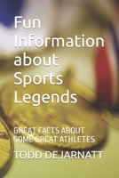 Fun Information about Sports Legends: Great Facts about Some Great Athletes B0C5KQYQY9 Book Cover