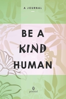 Be a Kind Human : A Self-Help Journal 1660486386 Book Cover