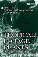 Tropical Forage Plants: Development and Use 0849323185 Book Cover