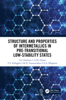 Structure and Properties of Intermetallics in Pre-Transitional Low-Stability States 0367498022 Book Cover