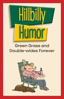 Hillbilly Humor: Green Grass and Double-wides Forever B00O12MJV6 Book Cover