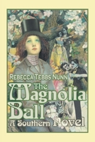The Magnolia Ball: A Southern Novel 0595142095 Book Cover