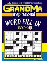 Grandma Inspirational Word Fill-In Book: 120 Puzzles and Inspirational Quotes to 1546884319 Book Cover