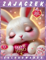 Kolorowanka Wielkanocny ZajĄczek Dla Dzieci 4-8 I 8-12 Lat Love Hibo Bunny: Uroczy I Zabawny Prezent Na Wielkanoc! B0F2HJZ2NB Book Cover