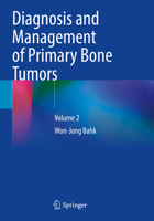 Diagnosis and Management of Primary Bone Tumors: Volume 2 9819954975 Book Cover