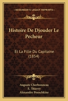 Histoire de Djouder Le Pecheur: Et La Fille Du Capitaine (1854) 1167618025 Book Cover