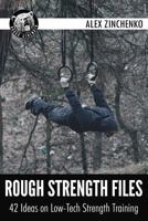Rough Strength Files: 42 Ideas on Low-Tech Strength Training 1494750821 Book Cover