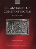 Brickstamps of Constantinople: Two Volumes (Oxford Monographs on Classical Archaeology) 0199255245 Book Cover