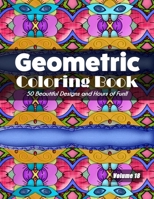 Geometric Coloring Book, Volume 18: 50 Beautiful Designs and Hours of Fun!! B08KSHW839 Book Cover