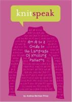 Knitspeak: An A to Z Guide to the Language of Knitting Patterns 1584796324 Book Cover
