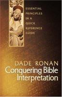 Conquering Bible Interpretation: Essential Principles In A Quick Reference Guide 1591601541 Book Cover