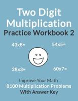 Two Digit Multiplication Practice Workbook 2: Improve Your Math With 8100 Multiplication Problems On 100 Worksheets, With Answer Key 1719897026 Book Cover