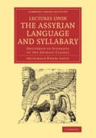 Lectures Upon the Assyrian Language, and Syllabary 1017702438 Book Cover