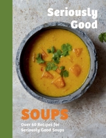 Seriously Good Soups 183783315X Book Cover