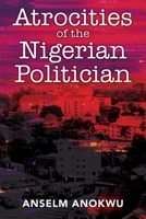 Atrocities of the Nigerian Politician 197723710X Book Cover