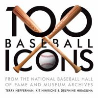 100 Baseball Icons: From the National Baseball Hall of Fame and Museum 158008916X Book Cover