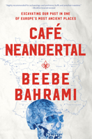 Cafe Neandertal: Excavating Our Past in One of Europe's Most Ancient Places 1619026104 Book Cover