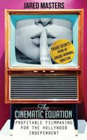 The Cinematic Equation: Profitable Filmmaking for the Hollywood Independent 1500738328 Book Cover