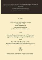 I. Teil Resonanzfrequenzmessungen an in Wasser Und Aggressiven Losungen Gelagerten Mortelprismen. II. Teil Der Einfluss Der Porositat Auf Die Aggressivbestandigkeit Von Zementmortelprismen 3663066711 Book Cover