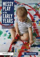 Messy Play in the Early Years: Supporting Learning Through Material Engagements 0815377142 Book Cover