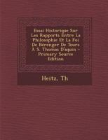 Essai Historique Sur Les Rapports Entre La Philosophie Et La Foi De Bérenger De Tours À S. Thomas D'aquin (French Edition) 1022596152 Book Cover