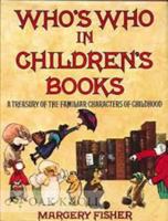 Who's who in children's books: A treasury of the familiar characters of childhood 0030150914 Book Cover