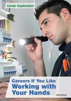 Careers If You Like Working With Your Hands (Career Exploration) 168282599X Book Cover