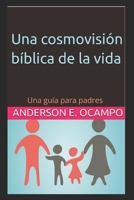 Una cosmovisión bíblica de la vida humana: 8 Lecciones devocionales para guiar a tu hijo sobre la vida humana, los bebés, el valor de la vida y la sexualidad (Spanish Edition) B0CZHGS8H9 Book Cover