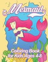 Mermaid Coloring Book For Kids Ages 4-8: Discover The Beautiful Magical Mermaid Life Under The Deep Blue Sea With Lots Of Sea Creatures In This ... Magical Side Of Your Children / Mythical Book B088GGDQKL Book Cover