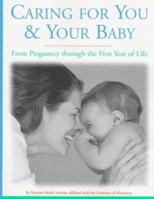 Caring for You and Your Baby: From Pregnancy through the First Year of Life 1577490525 Book Cover