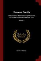 Parsons Family: Descendants of Cornet Joseph Parsons, Springfield, 1636--Northampton, 1655; Volume 2 1375589482 Book Cover