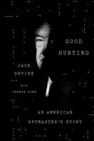 Good Hunting: An American Spymaster's Story 1250069637 Book Cover