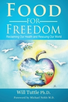 Food for Freedom: Reclaiming Our Health and Rescuing Our World B0D22XZ4F3 Book Cover