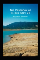 The Casebook of Elisha Grey VII 1674902816 Book Cover