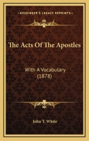 The Acts of the Apostles: With a Vocabulary (Classic Reprint) 1120721989 Book Cover