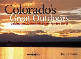 Colorado's Great Outdoors: Celebrating 20 Years of Lottery-Funded Lands 0986000426 Book Cover