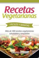 Recetas Vegetarianas Fáciles y Económicas: Más de 120 recetas vegetarianas saludables y exquisitas (Recetas sabor inglés) 1533095248 Book Cover
