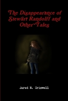 The Disappearance of Stewart Randolff and Other Tales 1365621871 Book Cover