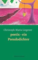 Poetix - Ein Pseudodichter 3849584836 Book Cover