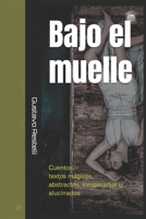 Bajo el muelle: y otros textos (Spanish Edition) B0FFHM6L35 Book Cover