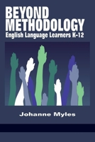 Beyond Methodology: English Language Learners K-12 1681230739 Book Cover