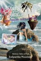 Stars, Chirps, Ice, Sun and More Tales of Fun: Various Tales of Fun 1545604045 Book Cover