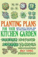 Planting Plans for Your Kitchen Garden: How to Create a Vegetable, Herb and Fruit Garden in Easy Stages 1908974028 Book Cover