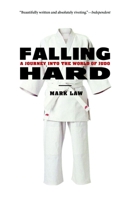 Falling Hard: A Journey into the World of Judo 1590307151 Book Cover