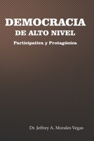DEMOCRACIA DE ALTO NIVEL: Participativa y Protagónica (Spanish Edition) 1672093929 Book Cover