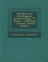 Handbuch der Schulhygiene, Zweite Auflage, VI. Band, 1. Abteilung 1021557935 Book Cover