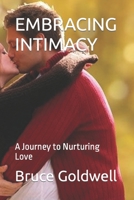 EMBRACING INTIMACY: A Journey to Nurturing Love B0CKPF9LMK Book Cover