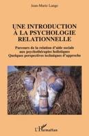 Une introduction à la psychologie relationnelle: Quelquefois perspectives techniques d'approche 2747596346 Book Cover