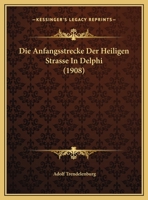 Die Anfangsstrecke Der Heiligen Strasse In Delphi (1908) 1174224916 Book Cover