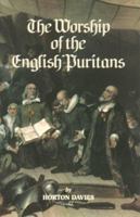 The Worship of the English Puritans (Puritanism) 1573580430 Book Cover